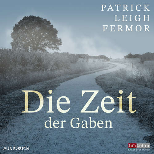 Hoerbuch Die Zeit der Gaben - Patrick Leigh Fermor - Thomas Sarbacher