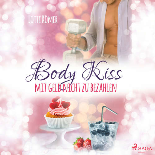 Hoerbuch Body Kiss - Mit Geld nicht zu bezahlen - Lotte Römer - Ella Schulz