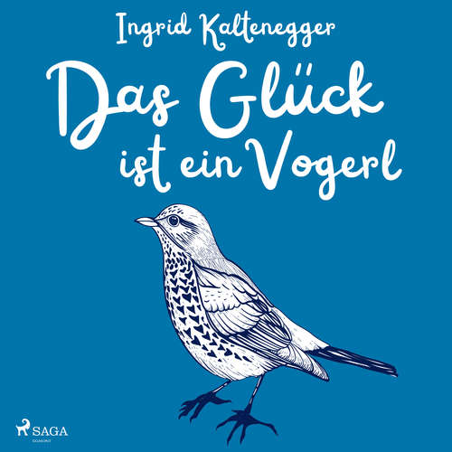Hoerbuch Das Glück ist ein Vogerl - Ingrid Kaltenegger - Robert Palfrader