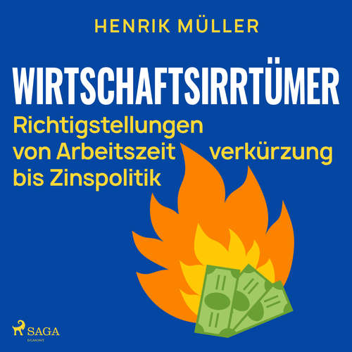 Hoerbuch Wirtschaftsirrtümer - Richtigstellungen von Arbeitszeitverkürzung bis Zinspolitik - Henrik Müller - Alexander Terhorst
