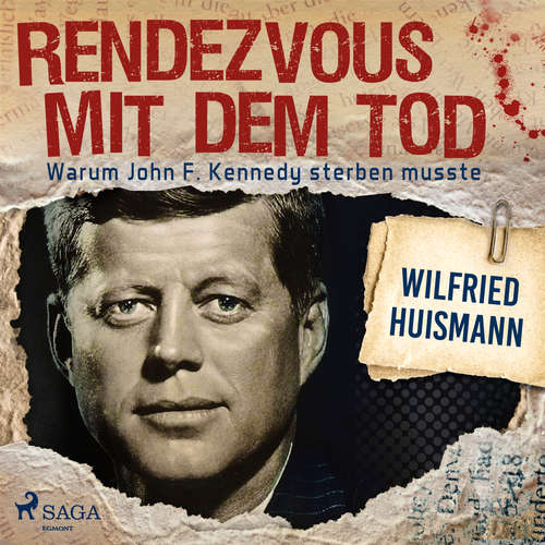 Hoerbuch Rendezvous mit dem Tod - Warum John F. Kennedy sterben musste - Wilfried Huismann - Gordon Piedesack