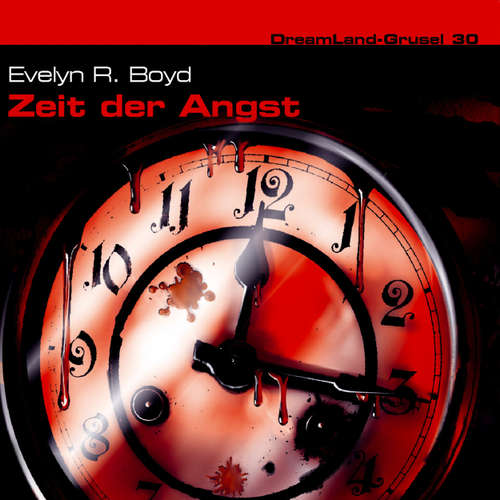 Hoerbuch Dreamland Grusel, Folge 30: Zeit der Angst - Evelyn R. Boyd - Marc Schülert Hoerbuch Dreamland Grusel, Folge 30: Zeit der Angst - Evelyn R. Boyd - Marc Schülert