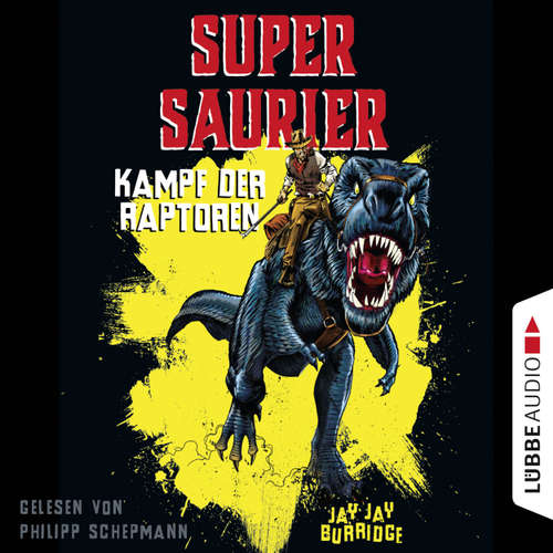 Hoerbuch Kampf der Raptoren - Supersaurier 1 - Jay Jay Burridge - Philipp Schepmann Hoerbuch Kampf der Raptoren - Supersaurier 1 - Jay Jay Burridge - Philipp Schepmann