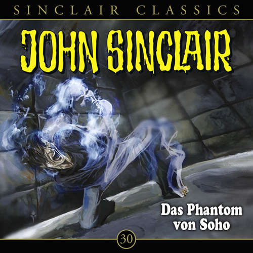 Hoerbuch John Sinclair Classics, Folge 30: Das Phantom von Soho - Jason Dark - Dietmar Wunder Hoerbuch John Sinclair Classics, Folge 30: Das Phantom von Soho - Jason Dark - Dietmar Wunder