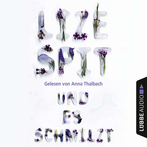 Hoerbuch Und es schmilzt - Lize Spit - Anna Thalbach