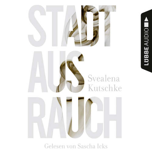 Hoerbuch Stadt aus Rauch - Svealena Kutschke - Sascha Icks
