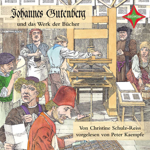 Hoerbuch Kinder entdecken berühmte Leute: Johannes Gutenberg und das Werk der Bücher - Christine Schulz-Reiss - Peter Kaempfe Hoerbuch Kinder entdecken berühmte Leute: Johannes Gutenberg und das Werk der Bücher - Christine Schulz-Reiss - Peter Kaempfe