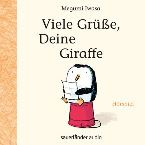 Hoerbuch Viele Grüße, Deine Giraffe (Hörspiel) - Megumi Iwasa - Christian Steyer Hoerbuch Viele Grüße, Deine Giraffe (Hörspiel) - Megumi Iwasa - Christian Steyer