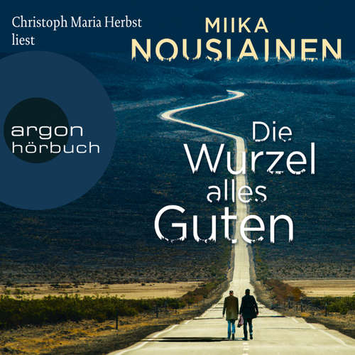 Hoerbuch Die Wurzel alles Guten (Autorisierte Lesefassung) - Miika Nousiainen - Christoph Maria Herbst