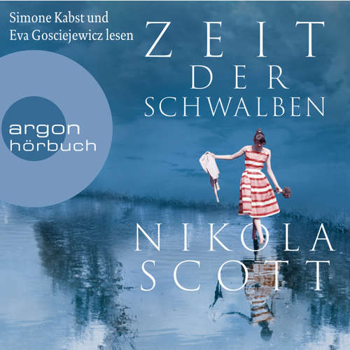 Hoerbuch Zeit der Schwalben (Autorisierte Lesefassung) - Nikola Scott - Eva Gosciejewicz Hoerbuch Zeit der Schwalben (Autorisierte Lesefassung) - Nikola Scott - Eva Gosciejewicz