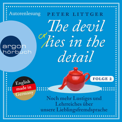 Hoerbuch The Devil Lies in the Detail 2 - Noch mehr Lustiges und Lehrreiches über unsere Lieblingsfremdsprache - Peter Littger - Peter Littger Hoerbuch The Devil Lies in the Detail 2 - Noch mehr Lustiges und Lehrreiches über unsere Lieblingsfremdsprache - Peter Littger - Peter Littger
