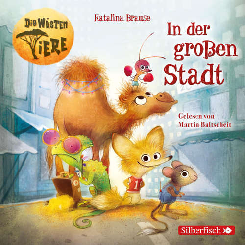 Hoerbuch Die wüsten Tiere, 1: In der großen Stadt - Katalina Brause - Martin Baltscheit Hoerbuch Die wüsten Tiere, 1: In der großen Stadt - Katalina Brause - Martin Baltscheit