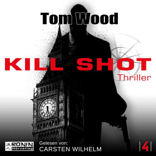 Hoerbuch Kill Shot - Tesseract 4 - Tom Wood - Carsten Wilhelm Hoerbuch Kill Shot - Tesseract 4 - Tom Wood - Carsten Wilhelm