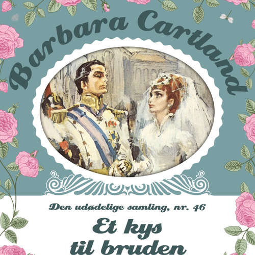 Audiokniha Et kys til bruden - Barbara Cartland - Den udødelige samling 46 - Barbara Cartland - Anne-Mette Johansen Audiokniha Et kys til bruden - Barbara Cartland - Den udødelige samling 46 - Barbara Cartland - Anne-Mette Johansen