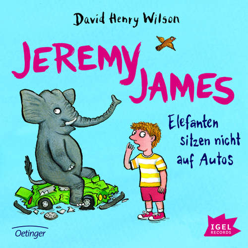 Hoerbuch Jeremy James - Elefanten sitzen nicht auf Autos - David Henry Wilson - Hermann Lause Hoerbuch Jeremy James - Elefanten sitzen nicht auf Autos - David Henry Wilson - Hermann Lause