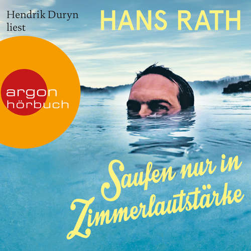 Hoerbuch Saufen nur in Zimmerlautstärke (Autorisierte Lesefassung) - Hans Rath - Hendrik Duryn Hoerbuch Saufen nur in Zimmerlautstärke (Autorisierte Lesefassung) - Hans Rath - Hendrik Duryn