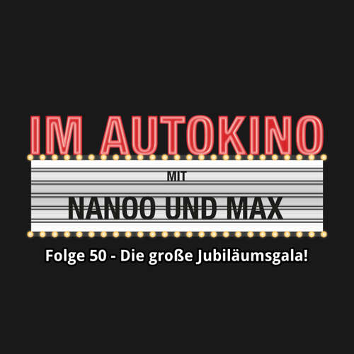 Hoerbuch Im Autokino, Folge 50: Die große Jubiläumsgala! - Max "Rockstah" Nachtsheim - Max "Rockstah" Nachtsheim Hoerbuch Im Autokino, Folge 50: Die große Jubiläumsgala! - Max "Rockstah" Nachtsheim - Max "Rockstah" Nachtsheim