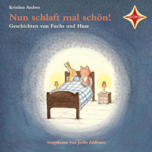 Hoerbuch Nun schlaft mal schön! - Geschichten von Fuchs und Hase - Kristina Andres - Jodie Ahlborn Hoerbuch Nun schlaft mal schön! - Geschichten von Fuchs und Hase - Kristina Andres - Jodie Ahlborn