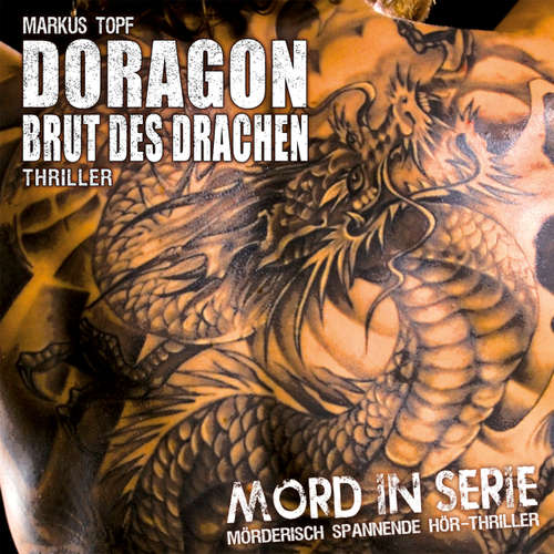 Hoerbuch Mord in Serie, Folge 8: Doragon - Brut des Drachen - Markus Topf - Oliver Rohrbeck Hoerbuch Mord in Serie, Folge 8: Doragon - Brut des Drachen - Markus Topf - Oliver Rohrbeck