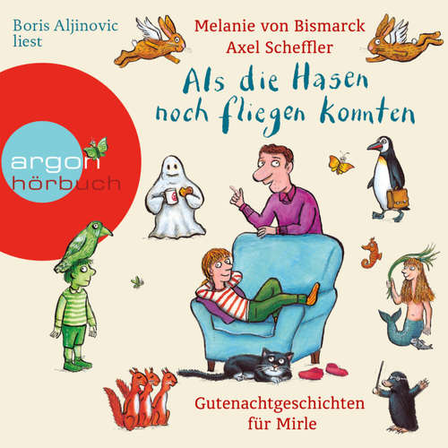 Hoerbuch Als die Hasen noch fliegen konnten - Gutenachtgeschichten für Mirle - Melanie von Bismarck - Boris Aljinovic