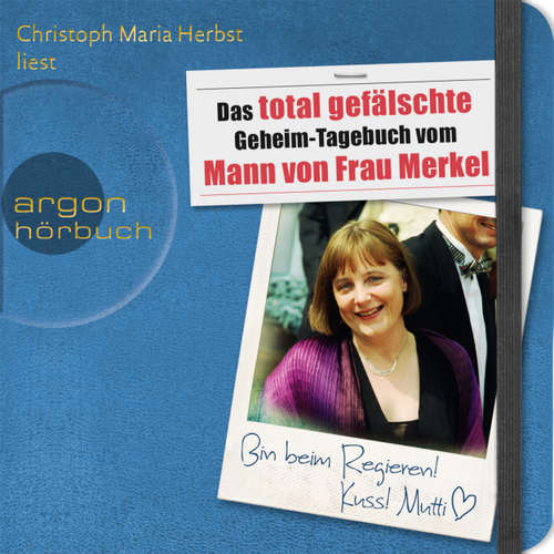 Hoerbuch Das total gefälschte Geheim-Tagebuch vom Mann von Frau Merkel - N. N. - Christoph Maria Herbst