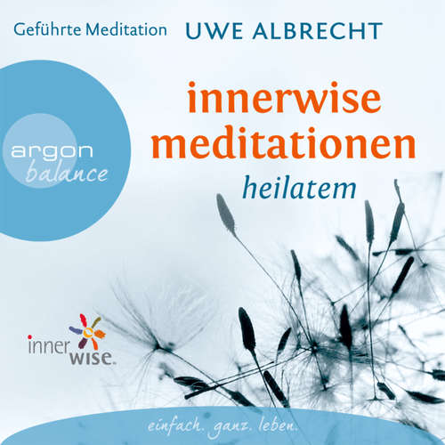 Hoerbuch Innerwise Meditationen - Heilatem - Uwe Albrecht - Uwe Albrecht Hoerbuch Innerwise Meditationen - Heilatem - Uwe Albrecht - Uwe Albrecht