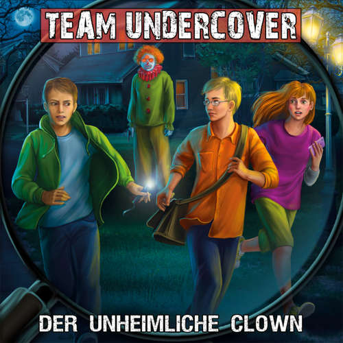 Hoerbuch Team Undercover, Folge 6: Der unheimliche Clown - Christoph Piasecki - Hanno Friedrich