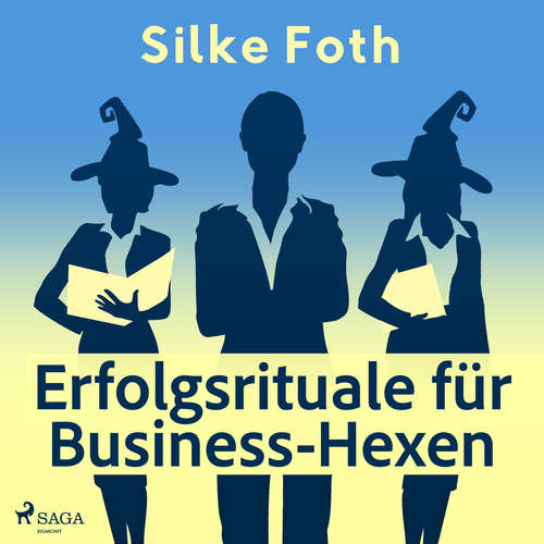 Hoerbuch Erfolgsrituale für Business-Hexen - Silke Foth - Senta Vogt