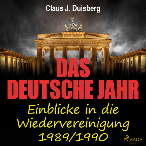 Hoerbuch Das deutsche Jahr - Einblicke in die Wiedervereinigung 1989/1990 - Claus J. Duisberg - Martin Pfisterer