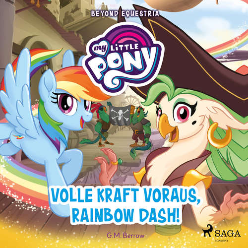 Hoerbuch My Little Pony - Beyond Equestria - Volle Kraft voraus, Rainbow Dash! - G. M. Berrow - Marlene Hekk