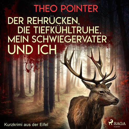 Hoerbuch Der Rehrücken, die Tiefkühltruhe, mein Schwiegervater und ich - Kurzkrimi aus der Eifel - Theo Pointer - Schafmeister