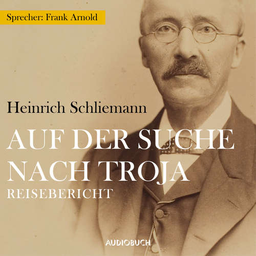 Hoerbuch Auf der Suche nach Troja - Heinrich Schliemann - Frank Arnold