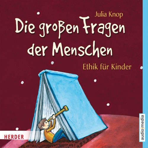 Hoerbuch Die großen Fragen der Menschen. Ethik für Kinder - Julia Knop - Christian Baumann