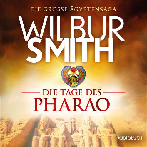Hoerbuch Die Tage des Pharao (autorisierte Lesefassung) - Wilbur Smith - André Grotta
