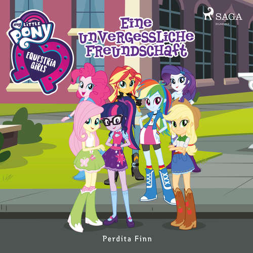 Hoerbuch My Little Pony - Equestria Girls - Eine unvergessliche Freundschaft - Perdita Finn - Marlene Hekk