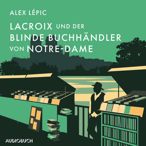 Hoerbuch Lacroix und der blinde Buchhändler von Notre-Dame - Alex Lépic - Felix von Manteuffel