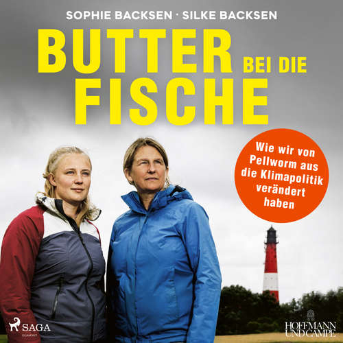Hoerbuch Butter bei die Fische: Wie wir von Pellworm aus die Klimapolitik verändert haben - Sophie Backsen - Jana Marie Backhaus-Tors