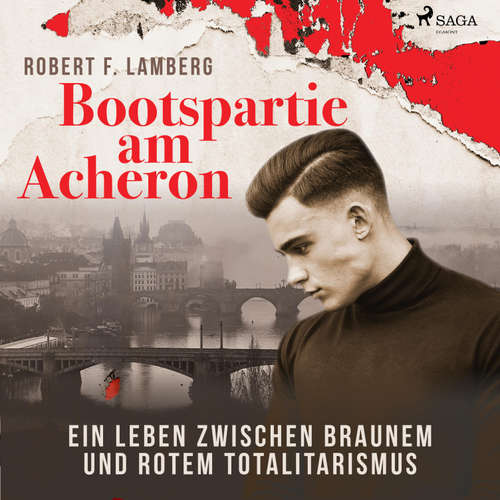 Hoerbuch Bootspartie am Acheron - Ein Leben zwischen braunem und rotem Totalitarismus (Ungekürzt) - Robert F. Lamberg - Johannes Kiebranz