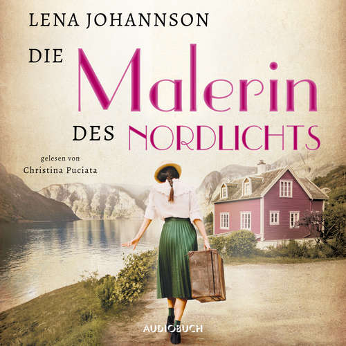 Hoerbuch Die Malerin des Nordlichts (ungekürzt) - Lena Johannson - Christina Puciata