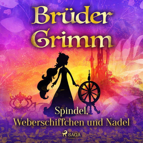Hoerbuch Spindel, Weberschiffchen und Nadel - Brüder Grimm - Reiner Unglaub
