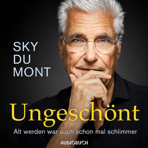 Hoerbuch Ungeschönt - Alt werden war auch schon mal schlimmer - Sky du Mont - Sky du Mont