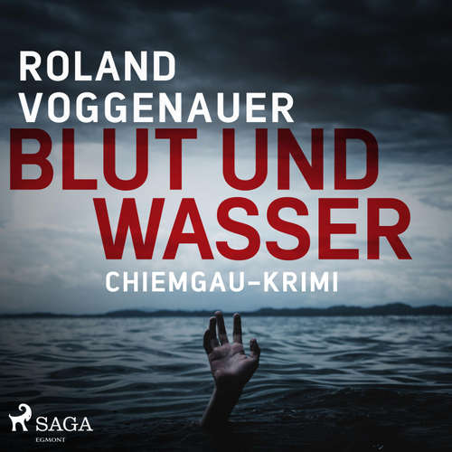 Hoerbuch Blut und Wasser - Chiemgau-Krimi (Ungekürzt) - Roland Voggenauer - Felix Hellmann