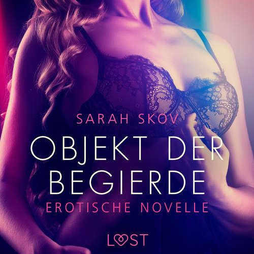 Hoerbuch Objekt der Begierde - Erotische Novelle - Sarah Skov - Daniela Krieger