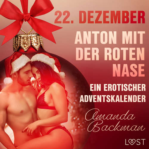 Hoerbuch 22. Dezember: Anton mit der roten Nase – ein erotischer Adventskalender - Amanda Backman - Lea Moor