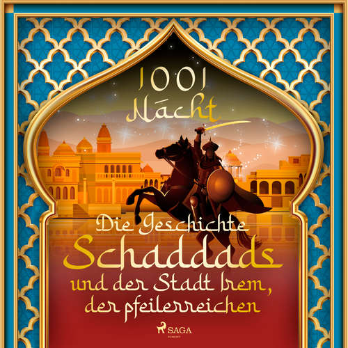 Hoerbuch Die Geschichte Schaddads und der Stadt Irem, der pfeilerreichen (1001 Nacht) - Märchen aus 1001 Nacht - Friedrich Schoenfelder