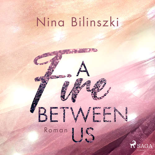 Hoerbuch A Fire Between Us - Nina Bilinszki - Sandra Voss