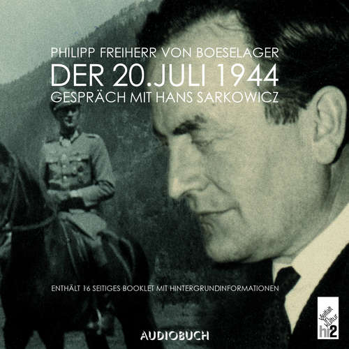 Hoerbuch Der 20. Juli 1944 - Philipp Freiherr von Boeselager - Philipp Freiherr von Boeselager