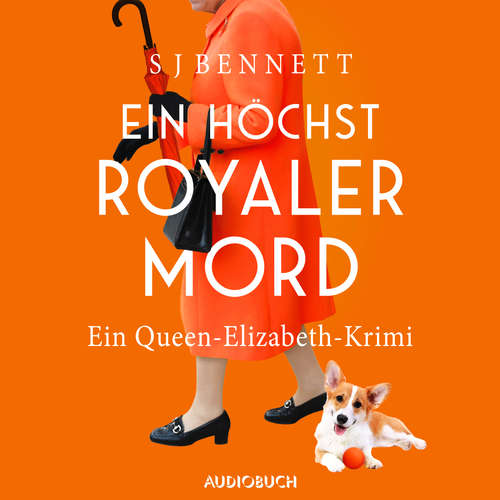 Hoerbuch Ein höchst royaler Mord - Ein Queen-Elizabeth-Krimi - S J Bennett - Sandra Voss