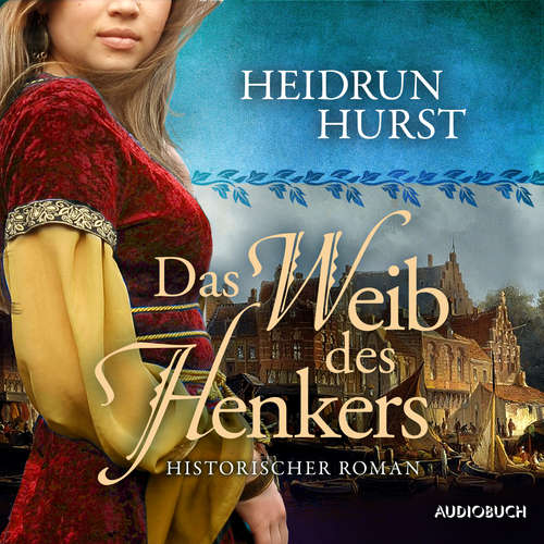 Hoerbuch Das Weib des Henkers (Straßburg-Saga 3) - Heidrun Hurst - Gergana Muskalla