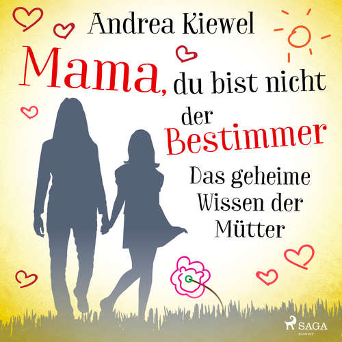 Hoerbuch Mama, du bist nicht der Bestimmer - Das geheime Wissen der Mütter - Andrea Kiewel - Andrea Kiewel